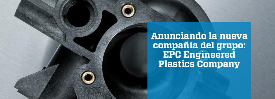 Announing the new Engineered Plastics Company