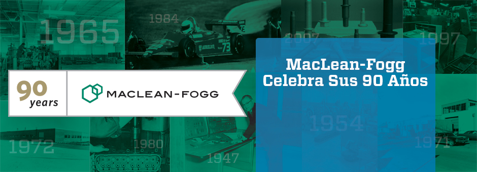 MacLean-Fogg Celebra Sus 90 Anos